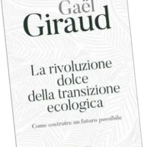 Ordina Subito La rivoluzione dolce della transizione ecologica. Come costruire un futuro possibile