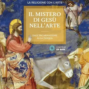 Il mistero di Gesù nell‘arte. Dall‘incarnazione alla Pasqua. Con CD-ROM Professionale
