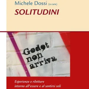 Esclusivo Solitudini. Esperienze e riletture intorno all‘essere e al sentirsi soli