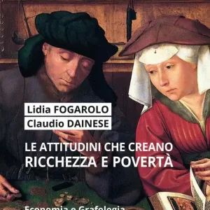 Le attitudini che creano ricchezza e povertà. Economia e grafologia. Ediz. plastificata Ultime Pezzi
