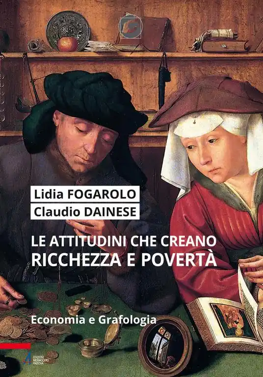 Le attitudini che creano ricchezza e povertà. Economia e grafologia. Ediz. plastificata Ultime Pezzi