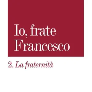 Ordina Subito La fraternità. Io, frate Francesco