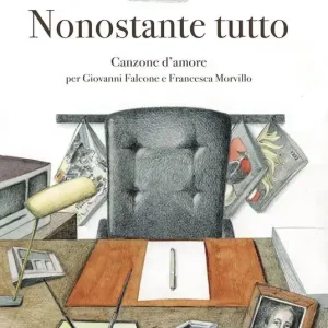 Promozione Nonostante tutto. Canzone d‘amore per Giovanni Falcone e Francesca Morvillo. Ediz. illustrata