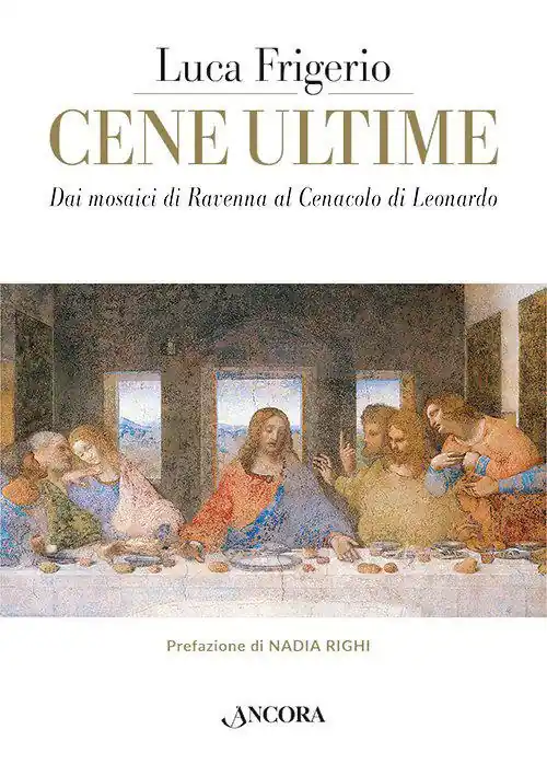 Offerta Limitata Cene ultime. L‘Eucaristia nei capolavori dell‘arte