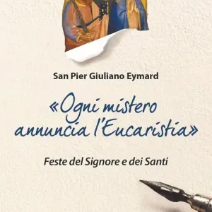 «Ogni mistero annuncia l‘eucaristia». Feste del Signore e dei Santi Nuova Collezione