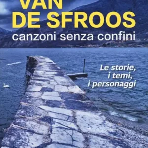 Super Prezzo Van De Sfroos, canzoni senza confini. Le storie, i temi, i personaggi