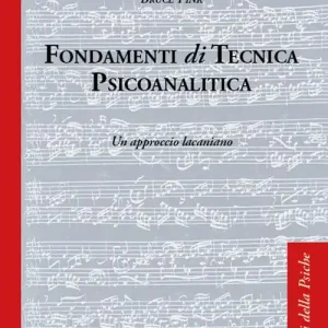 Fondamenti di tecnica psicoanalitica. Un approccio lacaniano Novità