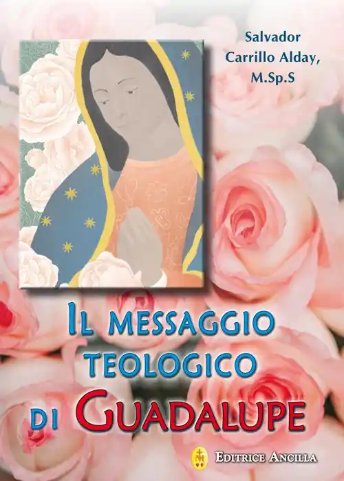 Compra Oggi Stesso Il messaggio teologico di Guadalupe