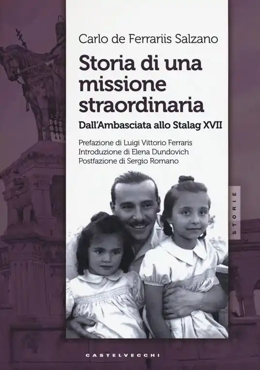 Storia di una missione straordinaria. Dall‘ambasciata allo Stalag XVII Offerta Speciale