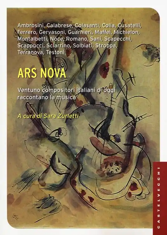 Ars nova. Ventuno compositori italiani di oggi raccontano la musica Scelto Dai Clienti