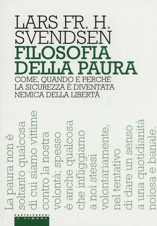 Filosofia della paura. Come, quando e perché la sicurezza è diventata nemica della libertà Scelto Dai Clienti