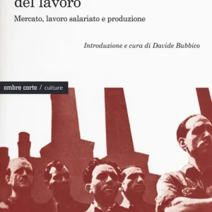 L‘economia politica del lavoro. Mercato, lavoro salariato e produzione Promozione Esclusiva