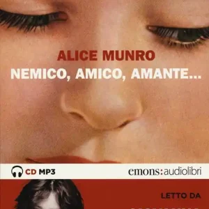 Nemico, amico, amante... letto da Giovanna Mezzogiorno. Audiolibro Novità