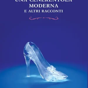 Cenerentola moderna e altri racconti Must-Have