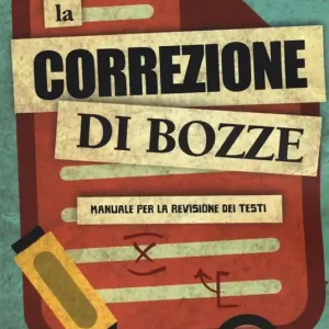 La correzione di bozze. Manuale per la revisione dei testi Vendita Finale
