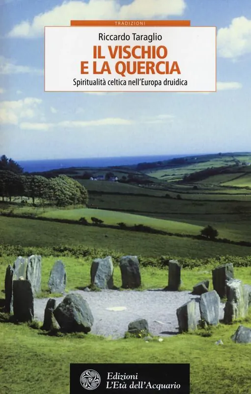 Il vischio e la quercia. Spiritualità celtica nell‘Europa druidica Must-Have
