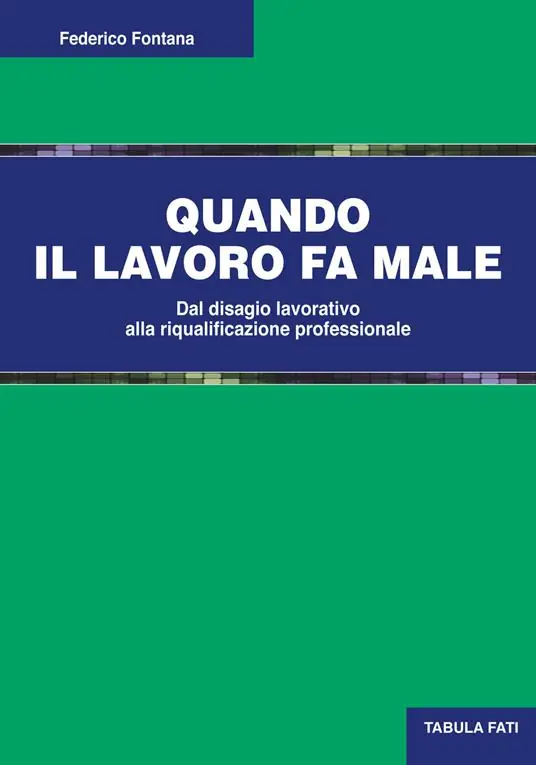 Pagamento Sicuro Quando il lavoro fa male. Dal disagio lavorativo alla riqualificazione professionale