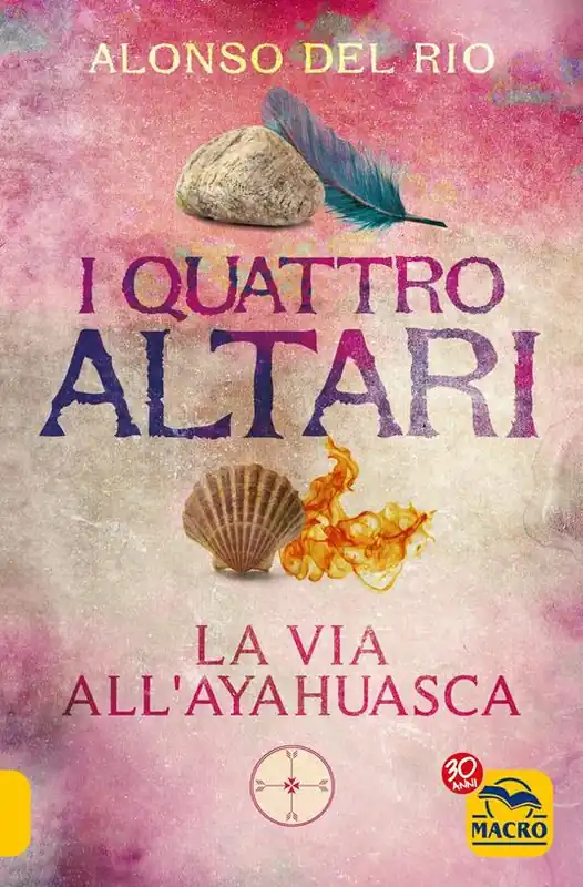 I quattro altari. La via all‘Ayahuasca Nuova Collezione