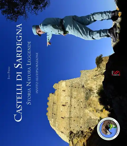 Castelli di Sardegna. Storia, natura, leggende. Invito all‘esplorazione Vendita Finale