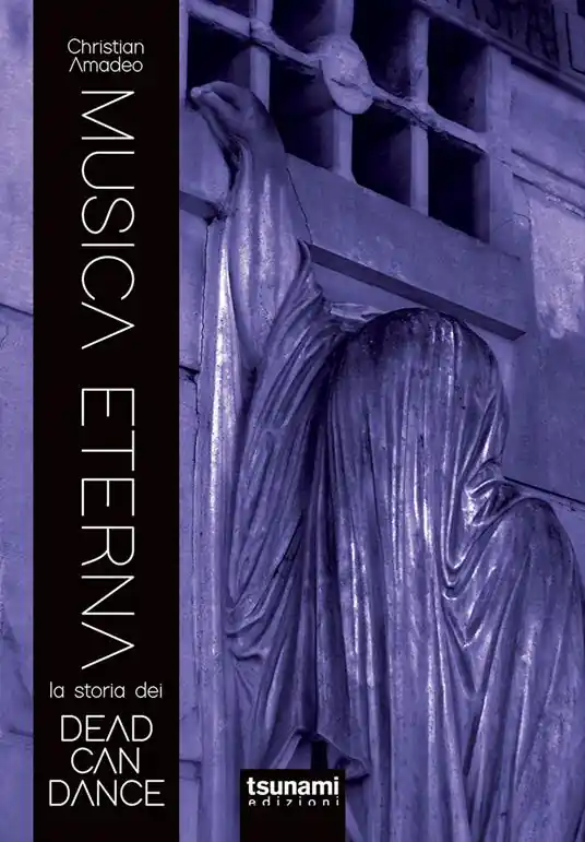 Musica eterna. La storia dei Dead Can Dance Miglior Prezzo