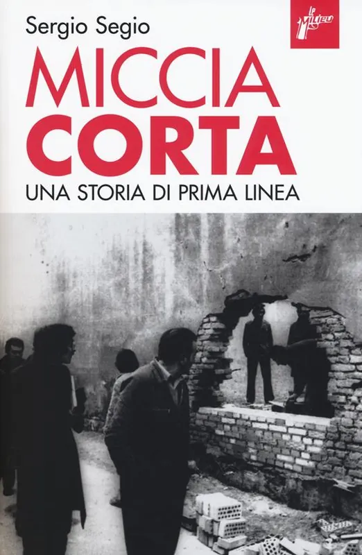 Sconto Miccia corta. Una storia di Prima Linea. Ediz. ampliata