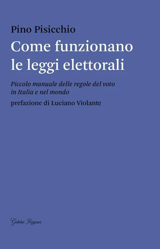 Novità Come funzionano le leggi elettorali. Piccolo manuale delle regole del voto in Italia e nel mondo