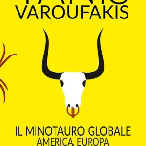 Il minotauro globale. L‘America, l‘Europa e il futuro dell‘economia globale Scelto Dai Clienti