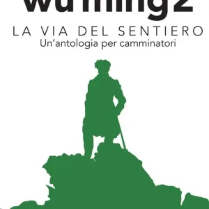 La Via del sentiero. Un‘antologia per camminatori Acquista Ora