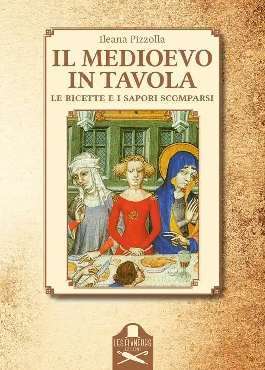 Il Medioevo in tavola. Le ricette e i sapori scomparsi Acquista Ora