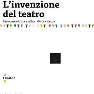 Reso Gratuito L‘invenzione del teatro. Fenomenologia e attori della ricerca