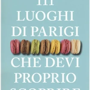 111 luoghi di Parigi che devi proprio scoprire Consegna Rapida