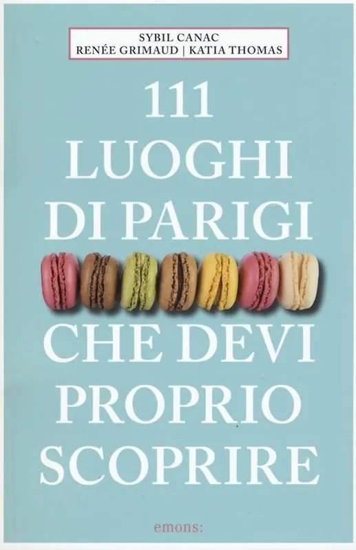 111 luoghi di Parigi che devi proprio scoprire Consegna Rapida