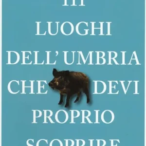 111 luoghi dell‘Umbria che devi proprio scoprire Più Venduto