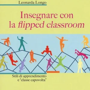 Saldi Insegnare con la flipped classroom. Stili di apprendimento e «classe capovolta»