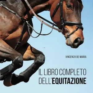 Il libro completo dell‘equitazione. L‘allenamento e i diversi tipi di monta Miglior Prezzo