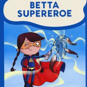 Betta supereroe. Ediz. illustrata Non Perdere