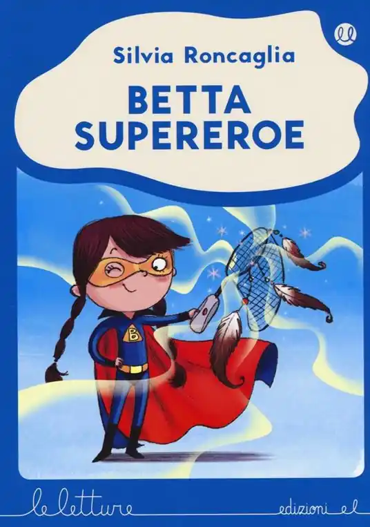 Betta supereroe. Ediz. illustrata Non Perdere