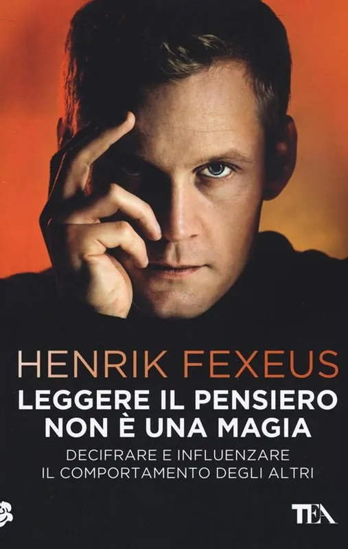 Ordina Subito Leggere il pensiero non è una magia. Decifrare e influenzare il comportamento degli altri