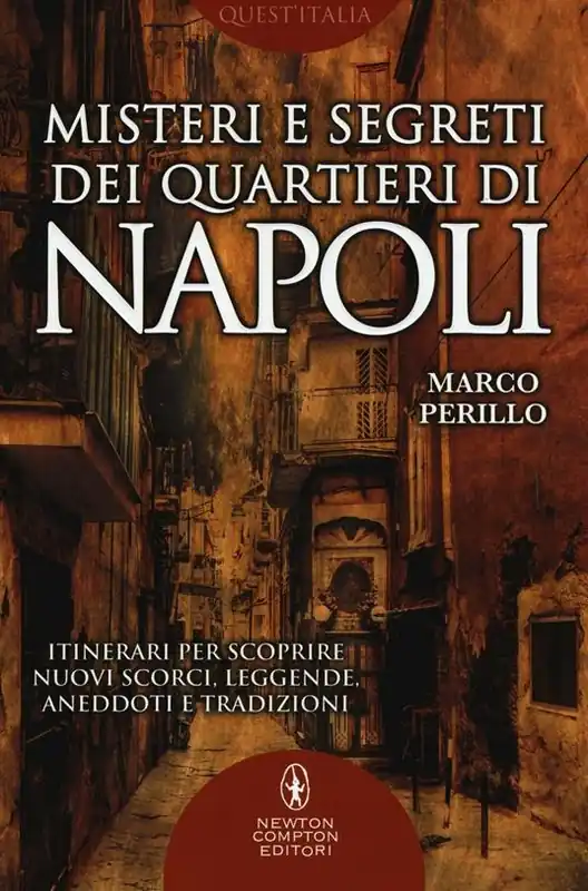 Offerta Lampo Misteri e segreti dei quartieri di Napoli. Itinerari per scoprire nuovi scorci, leggende, aneddoti e tradizioni