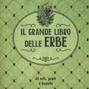Vendita Finale Il grande libro delle erbe di orti, prati e boschi