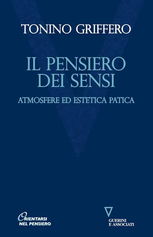Il pensiero dei sensi. Atmosfere ed estetica patica Novità