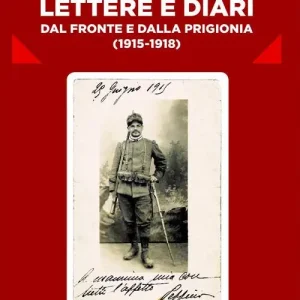 Acquista Ora Lettere e diari dal fronte e dalla prigionia (1915-1918)