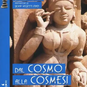 Compra Adesso Dal cosmo alla cosmesi. La divina seduzione e l‘arte del trucco dalla preistoria al futuro