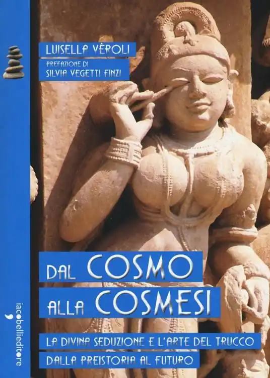 Compra Adesso Dal cosmo alla cosmesi. La divina seduzione e l‘arte del trucco dalla preistoria al futuro