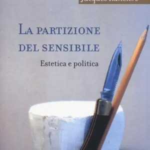 La partizione del sensibile. Estetica e politica Novità