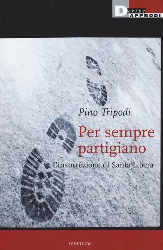 Per sempre partigiano. L‘insurrezione di Santa Libera Direttamente Dal Produttore