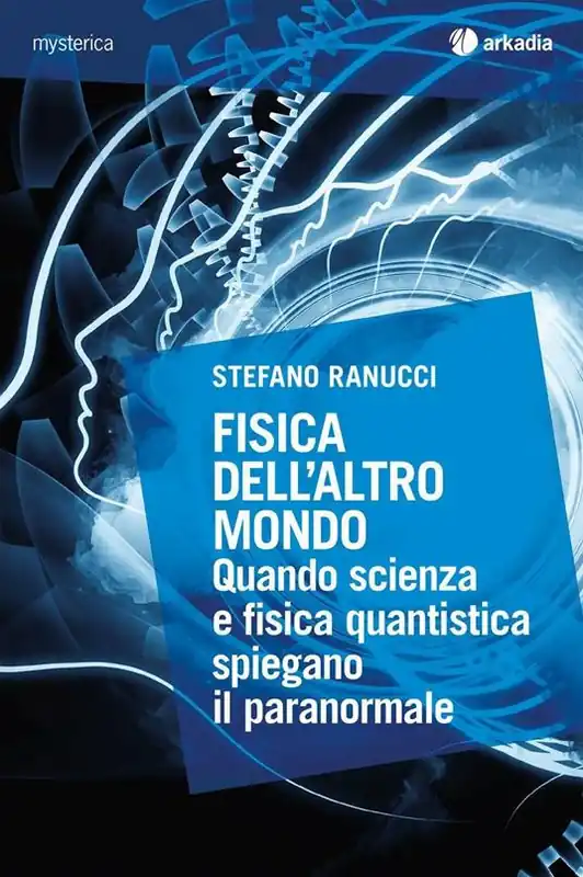 Fisica dell‘altro mondo. Quando scienza e fisica quantistica spiegano il paranormale Occasione Imperdibile