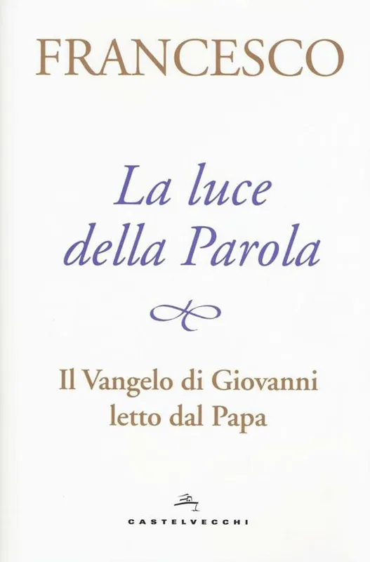 La luce della Parola. Il Vangelo di Giovanni letto dal papa Offerta Speciale