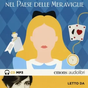 Soddisfatti O Rimborsati Alice nel paese delle meraviglie letto da Anna Foglietta. Audiolibro. CD Audio formato MP3