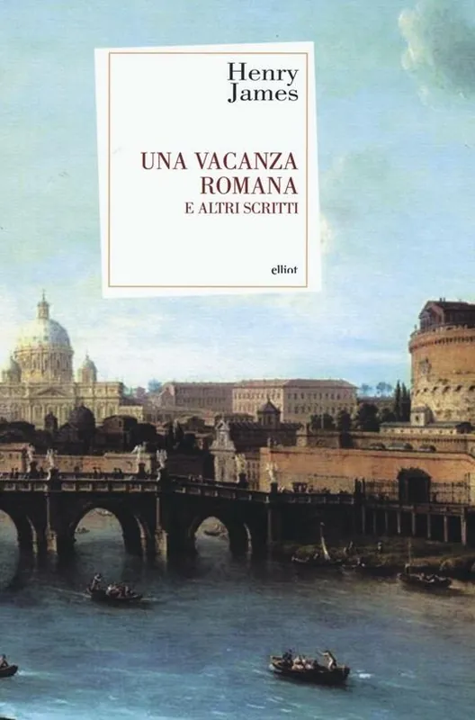 Una vacanza romana e altri scritti Soddisfatti O Rimborsati